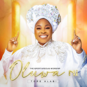Tope Alabi - Oluwa Ni: The Spontaneous Worship Album