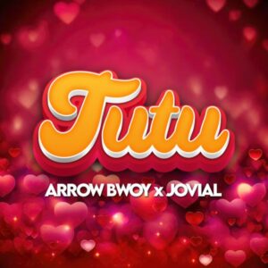 Arrow Bwoy - Tutu ft. Jovial