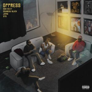 DanDizzy - Oppress ft. ODUMODUBLVCK, Jeriq & DTG