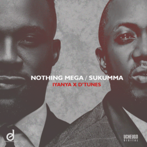 D'Tunes & Iyanya - Nothing Mega