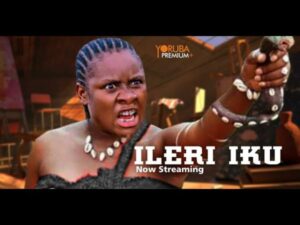 Ileri Iku Latest Yoruba Movie 2024
