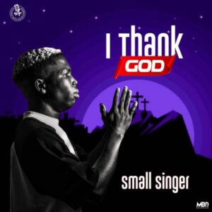 Small Singer - I Thank God