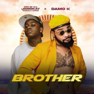 Son of Ika (Jamokay) - Brother ft. Damo K