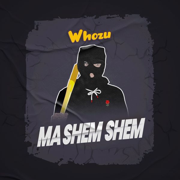 Whozu - Ma shem shem