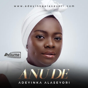 Adeyinka Alaseyori - Anu De