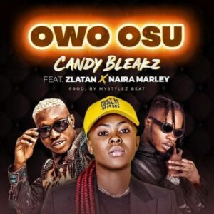 Candy Bleakz ft. Zlatan & Naira Marley - Owo Osu