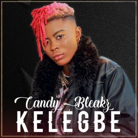 Candy Bleakz - Kelegbe