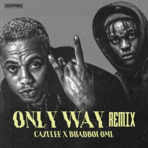 Cazulee - Only Way (Remix) ft. Bhadboi OML