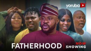 Fatherhood Latest Yoruba Movie 2024 Drama