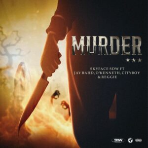 Skyface SDW - Murder ft. City Boy, Jay Bahd, O'Kenneth & Reggie