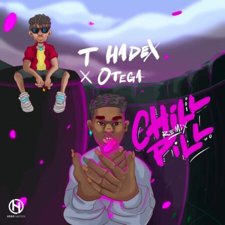 T Hadex ft. Otega - Chill Pill (Remix)