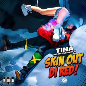 Tina (Hoodcelebrityy) - Skin Out Di Red