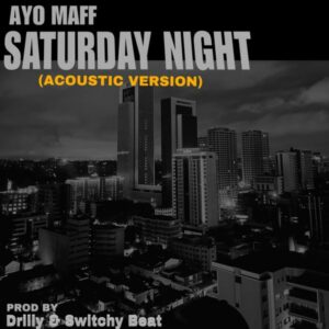Ayo Maff - Saturday Night (Acoustic)