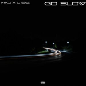 Bahd Man Niko - Go Slow ft. Otega