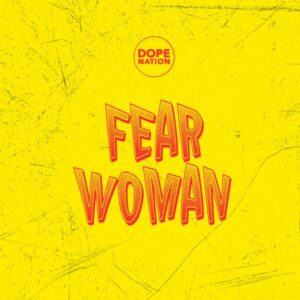 DopeNation - Fear Woman