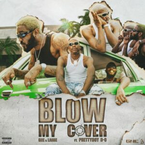 Global Neil ENT - Blow My Cover ft. Laime & Prettyboy D-O