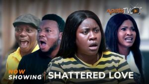 Shattered Love Latest Yoruba Movie 2024 Drama