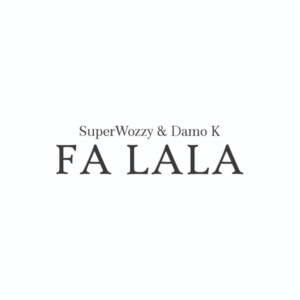 Superwozzy - Fa Lala ft. Damo K