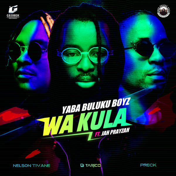 Yaba Buluku Boyz, DJ Tarico & Jah Prayzah - Wa Kula (Zacaria)