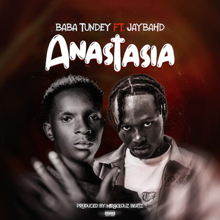 Baba Tundey - Anastasia ft. Jay Bahd