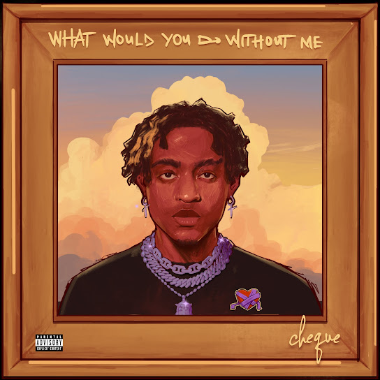 Cheque - Paradise - What Would You Do Without Me Album