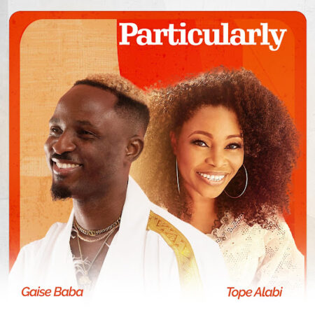 Gaise Baba - Particularly ft. Tope Alabi