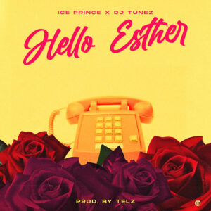 Ice Prince & DJ Tunez - Hello Esther