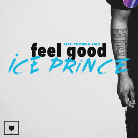 Ice Prince - Feel Good ft. Phyno & Falz