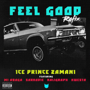 Ice Prince – “Feel Good (Remix)” ft. M.I Abaga x Sarkodie x Khaligraph Jones x Kwesta