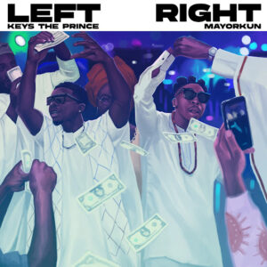 Keys the Prince - Left Right (Remix) ft. Mayorkun