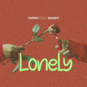Yammi - Lonely ft. Nandy