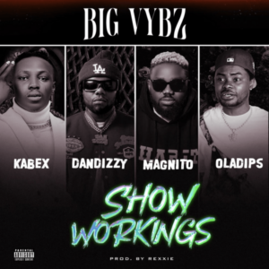 Big Vybz - Show Workings ft. Rexxie, Kabex, Magnito, DanDizzy, Oladips
