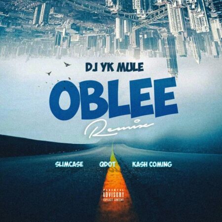 DJ Yk Mule - Oblee (Remix) ft. Slimcase, Qdot & Kashcoming