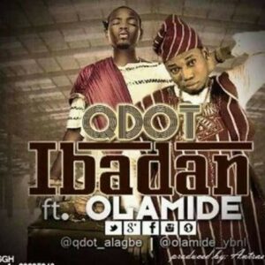 Qdot - Ibadan ft. Olamide