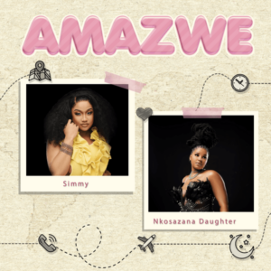 Simmy - Amazwe ft. Nkosazana Daughter