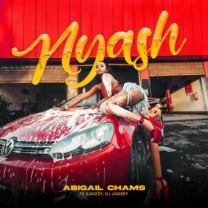 Abigail Chams - Nyash ft. S2Kizzy & DJ Joozey
