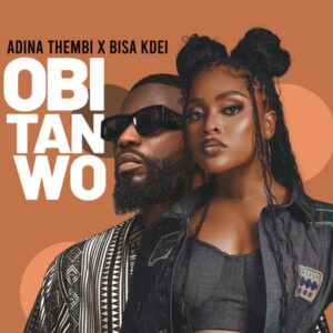 Adina Thembi - Obi Tan Wo ft. Bisa KDei