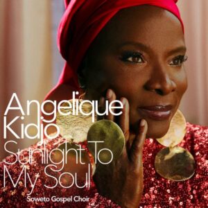 Angélique Kidjo - Sunlight to My Soul ft. Soweto Gospel Choir