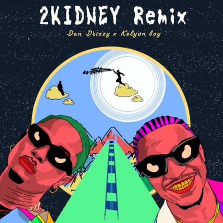 Dan Drizzy - 2kidney (Remix) ft. Kelvyn Boy