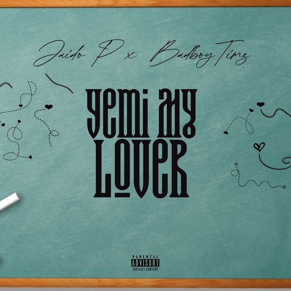 Jaido P - Yemi My Lover ft. Bad Boy Timz