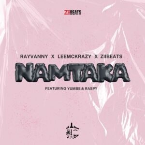 Rayvanny, LeeMcKrazy, ZiiBeats - Namtaka ft. Raspy & Yumbs