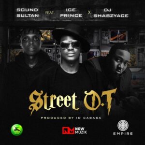 Sound Sultan - Street O.T ft. Ice Prince & DJ Shabzyace