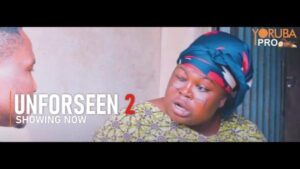 Unforseen Part 2 Latest Yoruba Movie 2024