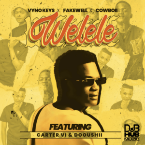 Vyno Keys - Welele ft. Fakewell, Cowboii, Dooushii & Cater iv