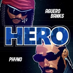 Aguero Banks - Hero ft. Phyno