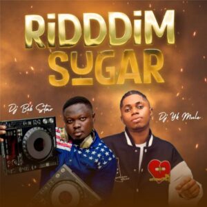 DJ Bob Star - Riddim Sugar ft. DJ Yk Mule