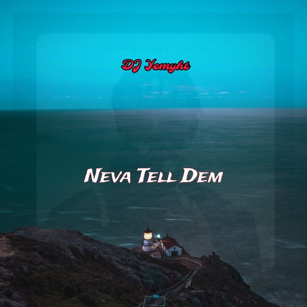 DJ Yemyht - Neva Tell Dem (Mash Mix) ft. Gbolar Mighty