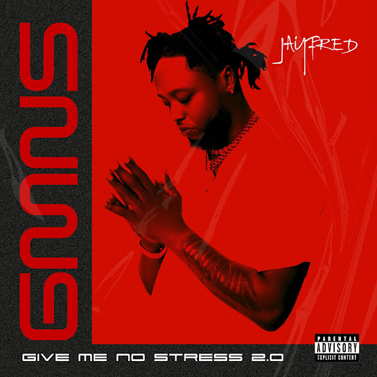 Jayfred - Appreciate Me - Give Me No Stress 2.0