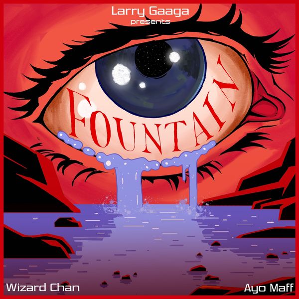 Larry Gaaga - Fountain ft. Wizard Chan & Ayo Maff