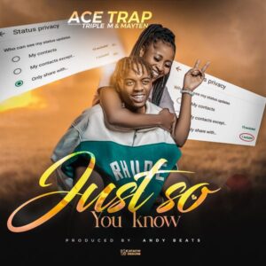 Ace Trap - Just So You Know ft. Mayten & Triple M